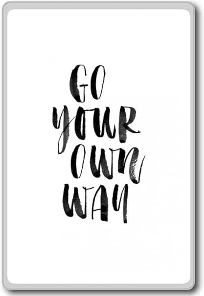 Go Your Own Way Motivational Inspirational Quotes Fridge Magnet Amazon Co Uk Kitchen Home Go Your Own Way Motivational Inspirational Quotes Fridge Magnet Amazon Co Uk Kitchen Home
