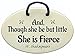 Though She Be But Little She is Fierce - Shakespeare. Handmade in The USA.