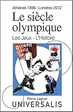 Le Siècle olympique. Les Jeux et l'Histoire (Athènes, 1896-Londres, 2012) (French Edition) by Pierre Lagrue, Serge Laget