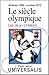 Le Siècle olympique. Les Jeux et l'Histoire (Athènes, 1896-Londres, 2012) (French Edition) by Pierre Lagrue, Serge Laget