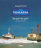 Thalassa de port en port - Les côtes françaises (Thalasa images) (French Edition) by