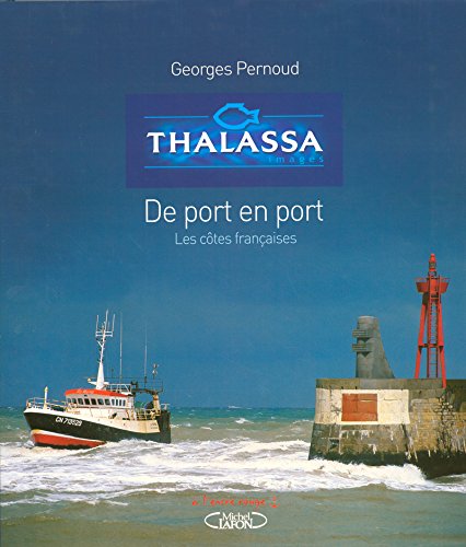 Thalassa de port en port - Les côtes françaises (Thalasa images) (French Edition) by Georges Pernoud
