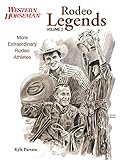 Rodeo Legends: More Extraordinary Rodeo Athletes (Western Horseman Books) (Volume 2) by 