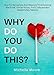 Why Do You Do This?: How To Recognize And Respond To Emotional Blackmail, Verbal Abuse, And Codependent Relationship Patterns