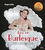 Eros et le burlesque: L'histoire, les secrets et les photos d'un art qui séduit les hommes et fascine les femmes. (French Edition) by