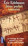 Jésus parlait araméen : A la recherche de l'enseignement originel by 