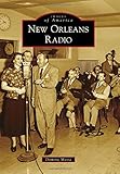 New Orleans Radio (Images of America) by Dominic Massa