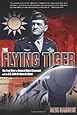 Flying Tiger: The True Story Of General Claire Chennault And The U.S. 14Th Air Force In China