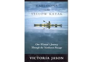 Kabloona in the Yellow Kayak: One Woman's Journey Through the Northwest Passage