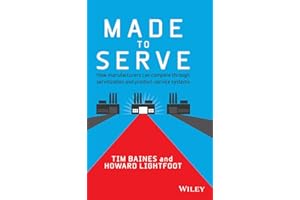 Made to Serve: How Manufacturers can Compete Through Servitization and Product Service Systems