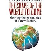 The Shape of the World to Come: Charting the Geopolitics of a New Century