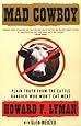 Mad Cowboy: Plain Truth from the Cattle Rancher Who Won't Eat Meat