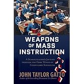 By John Gatto - Weapons Of Mass Instruction (Reprint)