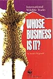 International Wildlife Trade : Whose Business Is It?, Fitzgerald, Sarah, 0942635108
