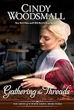 Gathering the Threads: A Novel (The Amish of Summer Grove) by Cindy Woodsmall