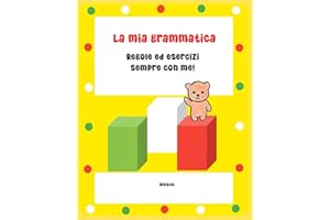 La mia grammatica. Regole ed esercizi sempre con me!: Libro di grammatica per bambini e ragazzi (Italian Edition)