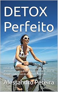 Livro DETOX Perfeito: coisas que todo mundo deveria saber, para ter uma alimentação saudavel , mas as grandes industrias de alimentos não fala.