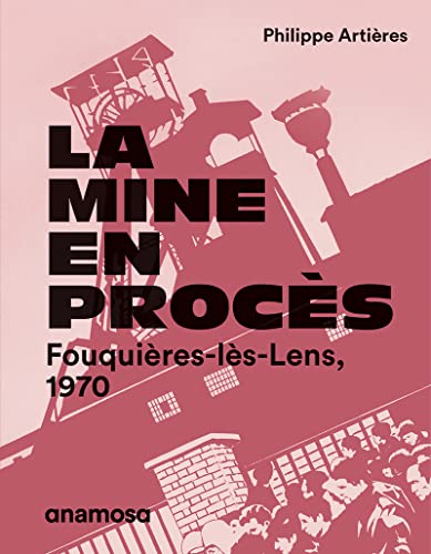 La mine en procès: Fouquières-lès-Lens, 1970