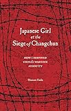 Japanese Girl at the Siege of Changchun: How I Survived China’s Wartime Atrocity by Homare Endo, Michael Brase