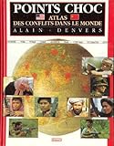 Points choc: Atlas des conflits dans le monde (French Edition) by 