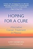 Hoping For A Cure: Alternative Cancer Treatment in Mexico
