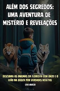 Livro Além dos Segredos: Uma Aventura de Mistério e Revelações: Descubra os enigmas da floresta com Enzo e o Leão na busca por verdades ocultas