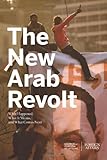 The New Arab Revolt: What Happened, What It Means, and What Comes Next, Council on Foreign Relations/Foreign Affairs, 0876095007