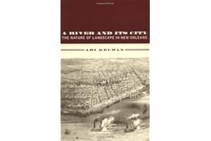 A River and Its City: The Nature of Landscape in New Orleans