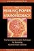 The Healing Power of Neurofeedback: The Revolutionary LENS Technique for Restoring Optimal Brain Function