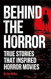 Behind the Horror: True Stories That Inspired