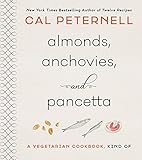 Almonds, Anchovies, and Pancetta: A Vegetarian Cookbook, Kind Of