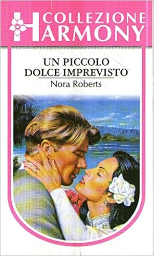 Nora Roberts - Un piccolo dolce imprevisto (1987)