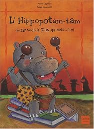 L' hippopotam-tam qui ne voulait pas apprendre à lire