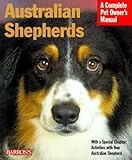Australian Shepherds (Complete Pet Owner's Manuals) by 