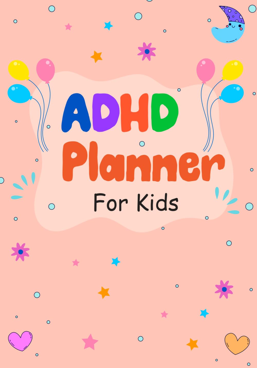 ADHD Planner for Kids: Simple Daily and Weekly Organizer for Kids With Sleep Tracking, Water Intake, Chores, Checklists, & Schoolwork for Time Management and Well-Being