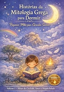 Livro Histórias da Mitologia Grega para Dormir: Mitos do Cuidado, Amor e Hospitalidade (Pequenos Mitos para Grandes Sonhos)