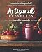 Artisanal Preserves: Small-Batch Jams, Jellies, Marmalades, and More by Madelaine Bullwinkel