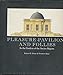 Pleasure Pavilions and Follies: In the Gardens of the Ancien Regime by 