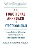 Functional Approach to Hypothyroidism: Bridging Traditional and Alternative Treatment Approaches for Total Patient Wellness