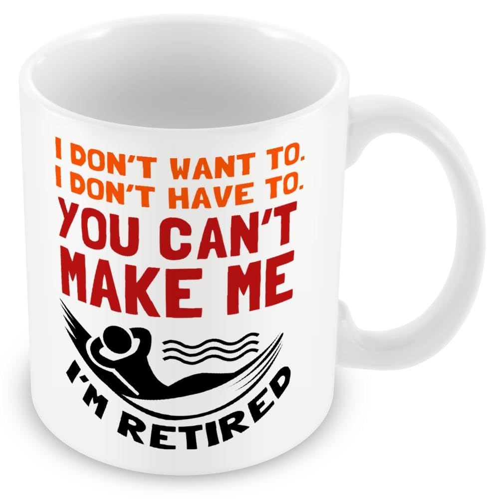 MUGGZ Mug Gift for Retirement - I Don't Want to. I Don't Have to. You Can't Make Me. I'm Retired – Custom Funny Coffee Mug – Unique Gift for Friends & Family