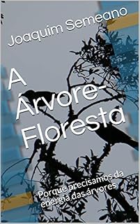 Livro A Árvore-Floresta: Porque precisamos da energia das árvores