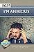Help! I'm Anxious (Lifeline Mini-Books) by Philip De Courcy, Paul Tautges