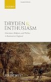 John West, "Dryden and Enthusiasm: Literature, Religion and Politics in Restoration England" (Oxford UP, 2018)