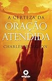 A Certeza Da Oração Atendida (Escola da Oração) (Portuguese Edition)