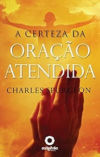 A certeza da oração atendida (Escola da Oração Livro 11)