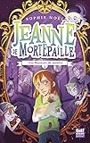 Jeanne de Mortepaille - tome 2 Les Passeurs de savoirs (French Edition) by 