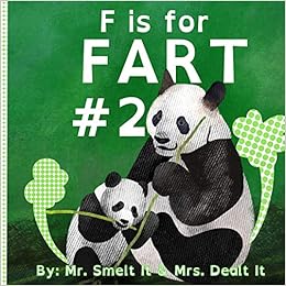 F Is For Fart 2 Another Rhyming Abc Children S Book About Farting Animals Heitsch J Mrs Dealt It Mr Smelt It Amazon Com Books