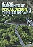 Simon Bell, "Elements of Visual Design in the Landscape" (Routledge, 2019)