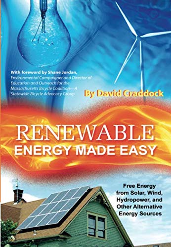 Renewable Energy Made Easy: Free Energy from Solar, Wind, Hydropower, and Other Alternative Energy Sources