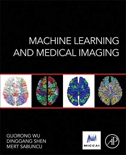 Machine Learning and Medical Imaging (The MICCAI Society book Series) Hardcover – 12 Aug. 2016